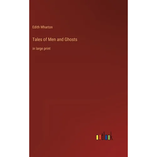 Tales of Men and Ghosts: in large print