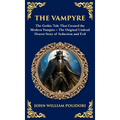 The Vampyre: The First Modern Vampire Story - A Chilling Gothic Horror Classic (Deluxe Hardbound Edition)