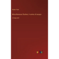 Miscellaneous Studies; A series of essays: in large print