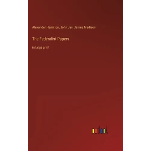 The Federalist Papers: in large print