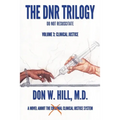 The DNR Trilogy: Volume 3: Clinical Justice