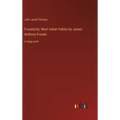 Froudacity; West Indian Fables by James Anthony Froude: in large print