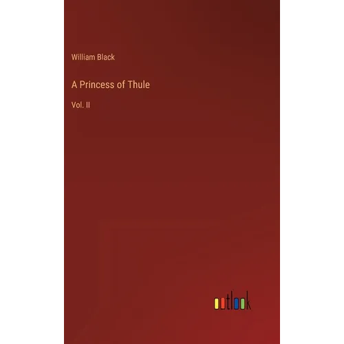 A Princess of Thule: Vol. II