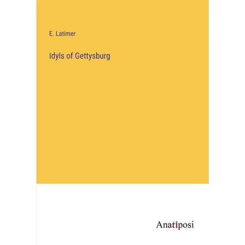 Idyls of Gettysburg