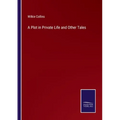 A Plot in Private Life and Other Tales