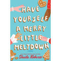 Have Yourself a Merry Little Meltdown: A Home for the Holidays Christmas Romance Novel