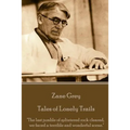 Zane Grey - Tales of Lonely Trails: "The last jumble of splintered rock cleared, we faced a terrible and wonderful scene."
