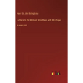 Letters to Sir William Windham and Mr. Pope: in large print