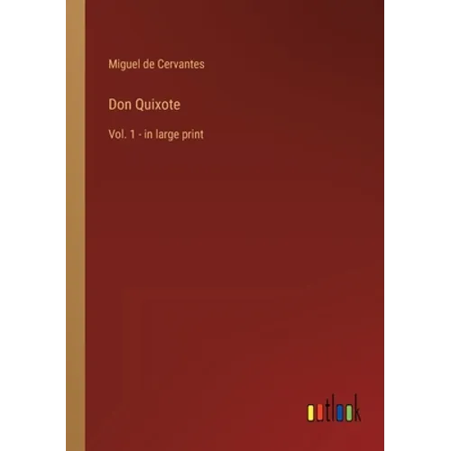Don Quixote: Vol. 1 - in large print