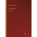 The Fall of Troy: in large print