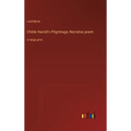 Childe Harold's Pilgrimage; Narrative poem: in large print