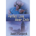 Perfect Love Never Ends