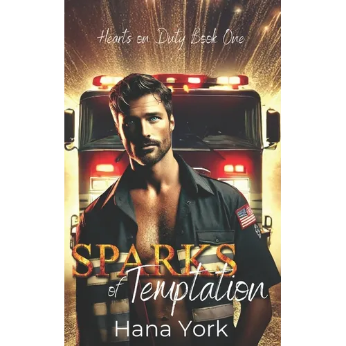 Sparks of Temptation: A Small-Town Romance Where Forced Proximity Sparks Passion Between a Protective Firefighter and a Stubborn Chef