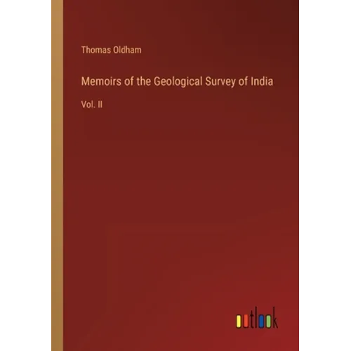 Memoirs of the Geological Survey of India: Vol. II