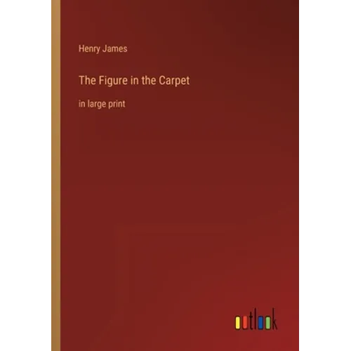 The Figure in the Carpet: in large print