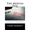 The Medusa File: Secret Crimes and Coverups of the U.S. Government