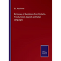 Dictionary of Quotations from the Latin, French, Greek, Spanish and Italian Languages