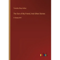 The Son of My Friend; And Other Stories: in large print