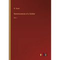 Reminiscences of a Soldier: Vol. I