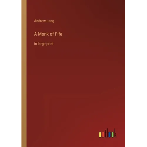 A Monk of Fife: in large print