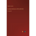 Arcadian Adventures with the Idle Rich: in large print
