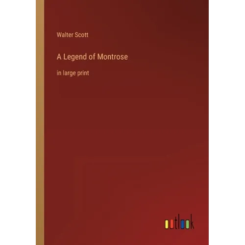 A Legend of Montrose: in large print