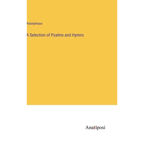A Selection of Psalms and Hymns