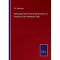 Pathological and Practical Observations on Diseases of the Alimentary Canal