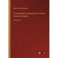 St. Ives; Being the Adventures of a French Prisoner in England: in large print