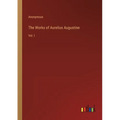 The Works of Aurelius Augustine: Vol. I