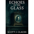 Echoes in the Glass
