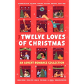 The Twelve Loves of Christmas: An Advent Romance Collection