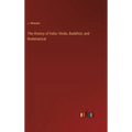 The History of India: Hindu, Buddhist, and Brahmanical