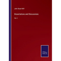 Dissertations and Discussions: Vol. I
