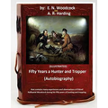 Fifty Years a Hunter and Trapper. (autobiography) that contains many experiences and observations of Eldred Nathaniel Woodcock during his fifty years