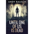 Until One Of Us Is Dead