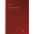 The Life of John Adams: Vol. II