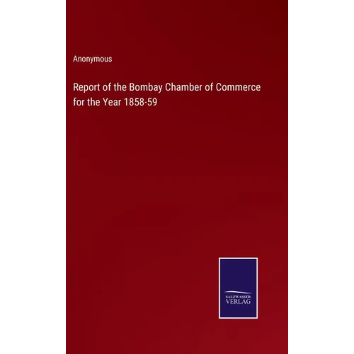 Report of the Bombay Chamber of Commerce for the Year 1858-59