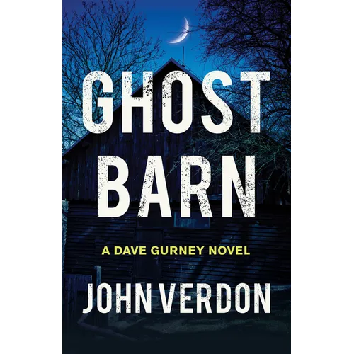 Ghost Barn: A Dave Gurney Novel