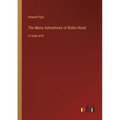 The Merry Adventures of Robin Hood: in large print