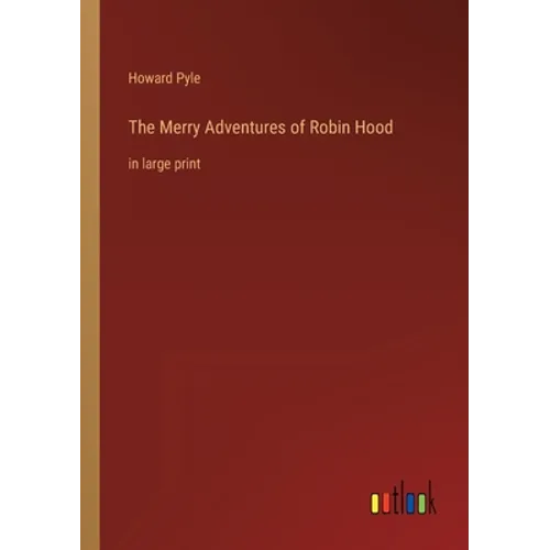 The Merry Adventures of Robin Hood: in large print