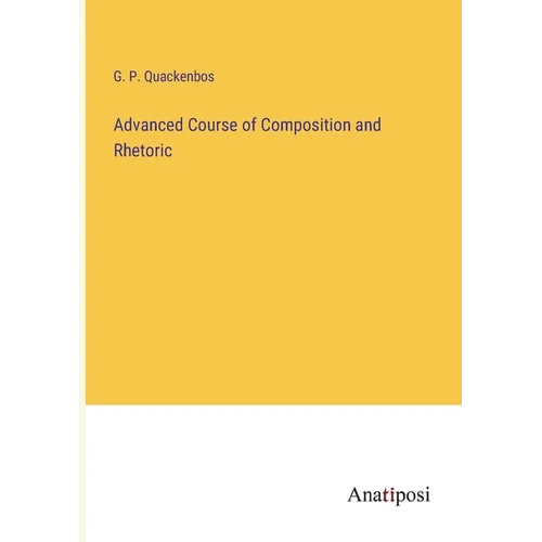 Advanced Course of Composition and Rhetoric