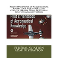 Pilots Handbook of Aeronautical Knowledge, FAA-H-8083-25B ( coplete version 2016 ) By: Federal Aviation Administration