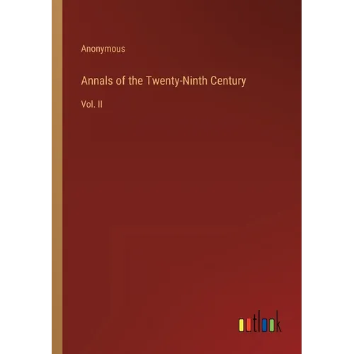 Annals of the Twenty-Ninth Century: Vol. II