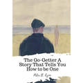 The Go-Getter A Story That Tells You How to be One