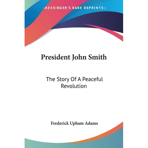President John Smith: The Story Of A Peaceful Revolution