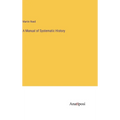 A Manual of Systematic History