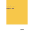 King Arthur a Poem