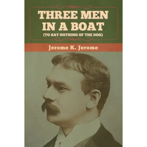 Three Men in a Boat (To Say Nothing of the Dog)