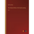 The Poetical Works of Sir David Lyndsay: Vol. I